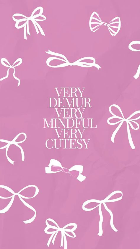 Demure Aesthetic Wallpaper, Very Cutesy Very Mindful, 2025 Pink Aesthetic, Cute Girly Wallpapers Aesthetic, Very Demure Quotes, Positivity Wallpaper Aesthetic, Pink Bow Background, Wallpaper Aesthetic For Ipad, Aesthetic Girly Wallpapers