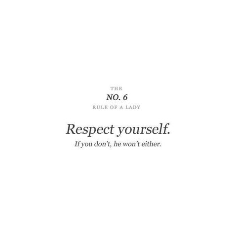 Always respect yourself :) Respect Yourself Quotes Classy, Classy Behavior, Rules Of A Lady, Queen Behavior, Quotes Classy, Baddie Advice, Lady Rules, Self Respect Quotes, Classy Quotes