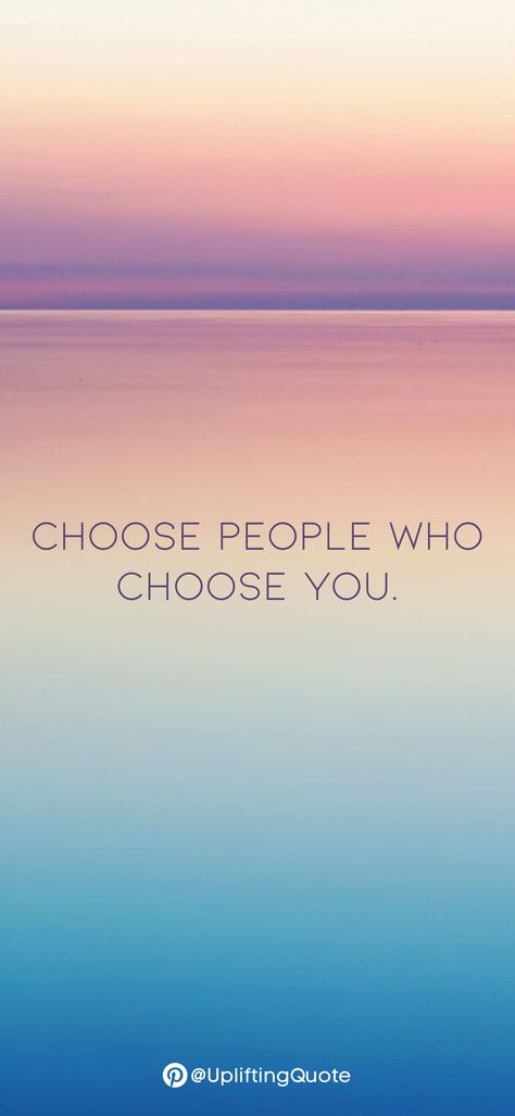 Choose people who choose you. Choose Who Choose You Quotes, Choose People That Choose You, Choose Those Who Choose You, Choose Someone Who Chooses You, Choose People Who Choose You Quotes, Choose People Who Choose You, I Choose Me, Dear Universe, Behavior Quotes