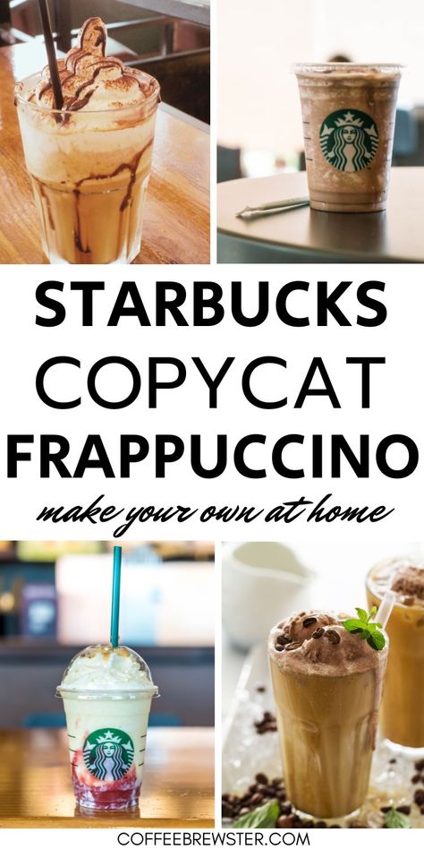 Pictures of frappuccinos from Starbucks and homemade frappuccinos.  Text reads "Starbucks copycat frappuccino: make your own at home. coffeebrewster.com" How To Make A Coffee Frappuccino, Espresso Frappuccino Recipe, Starbucks Creme Frappuccino Recipe, Diy Frappe Recipes At Home, Frozen Frappuccino Recipe, Coffee Frappuccino Recipe, Frappuccino Recipe Starbucks, Homemade Frappuccino Recipe, Starbucks Copycat Recipes Drinks