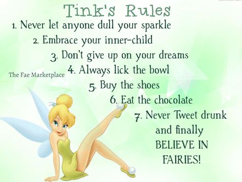 Tinkerbell's 7 Rules!  Never let anyone dull your sparkle.  Embrace your inner child.  Don't give up on your dreams. … Believe in Fairies! Tinker Bell Quotes, Tinkerbell Quotes, Fairy Quotes, Tinkerbell Wallpaper, Tinkerbell Pictures, Patience Quotes, Tinkerbell And Friends, Tinkerbell Disney, Peter Pan And Tinkerbell