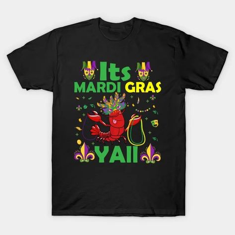 Its Mardi Gras Yall funny mardi grass - Its Mardi Gras Yall - T-Shirt | TeePublic Jester Outfit, Mardi Gras Parade, Mardi Gras Shirt, Mardi Gras Party, Cruise Shirt, Mardi Gras Gifts, Fat Tuesday, Carnival Masks, Party Shirts