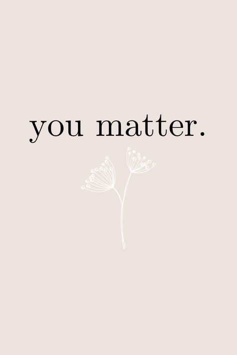 You matter. An important reminder. A short, self love quote we need to say everyday. Short Quotes Confidence, Self Love Short Quotes Aesthetic, Short Inspirational Quotes Tattoos, You Matter Tattoo, Cute Self Love Quotes Short, Cute Self Love Quotes, Esthetician Goals, Small Sayings, Self Love Quotes Short Aesthetic