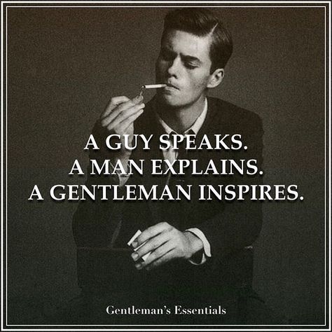 Gentleman Quotes, Coban, A Gentleman, Wise Quotes, Daily Quotes, Great Quotes, Wisdom Quotes, Success Quotes, Wise Words