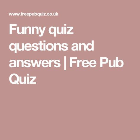 Funny quiz questions and answers | Free Pub Quiz Funny Quiz Questions And Answers, Hilarious Questions, Funny Trivia Questions, Funny Quiz, Funny Quiz Questions, Pub Quiz Questions, Quizzes And Answers, Trivia Quiz Questions, Fun Quiz Questions