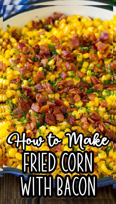 This fried corn is cooked with bacon and chives until golden brown and caramelized. Easter Day Recipes, Bacon Fried Corn, Sauteed Corn, Fried Corn Recipe, Corn With Bacon, Corn Dinner, Corn Fried, Fried Corn Recipes, Dinner Bacon