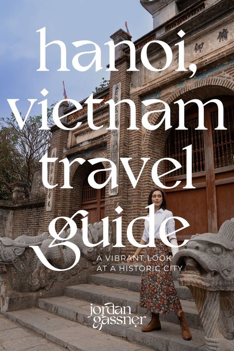 The text "Hanoi Vietnam Travel Guide" overlaying a photo of Travel Blogger Jordan Gassner standing on the dragon-lined steps leading up to Co Loa Citadel just outside Hanoi, Vietnam Bach Ma National Park, Hanoi Travel, Vietnam Guide, Vietnam Destinations, Imperial City, Hue Vietnam, Vietnam Itinerary, Travel Vietnam, Vietnam Travel Guide