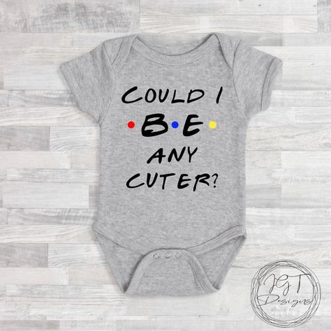 Could I Be Any Cuter Funny Baby Onesie® Bodysuit Friends TV Inspired - Etsy Funny Baby Onesies Boy, Funny Baby Onesie, Funny Baby Onesies, Cute Funny Babies, Boy Onesie, Baby Boy Onesies, Friends Tv, Funny Baby, Baby Outfits