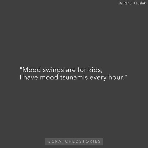 Scratched Stories on Instagram: “~ By Rahul Kaushik Instagram : (@scratchedstories ) #scratchedstories” Mood Swings Quotes Funny, Mood Swings Quotes, Ss Ig, Scratched Stories, Intense Quotes, Crazy Quotes, Bio Quotes, Instagram Quotes Captions, Mood Swings