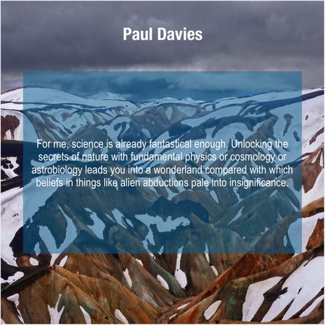 Paul Davies  For me science is already Louis Cole, Mike Murdock, William Makepeace Thackeray, Alan Dean Foster, Elizabeth Barrett Browning, Anthony Caro, David Hume, Anthony Trollope, Anthony Anderson