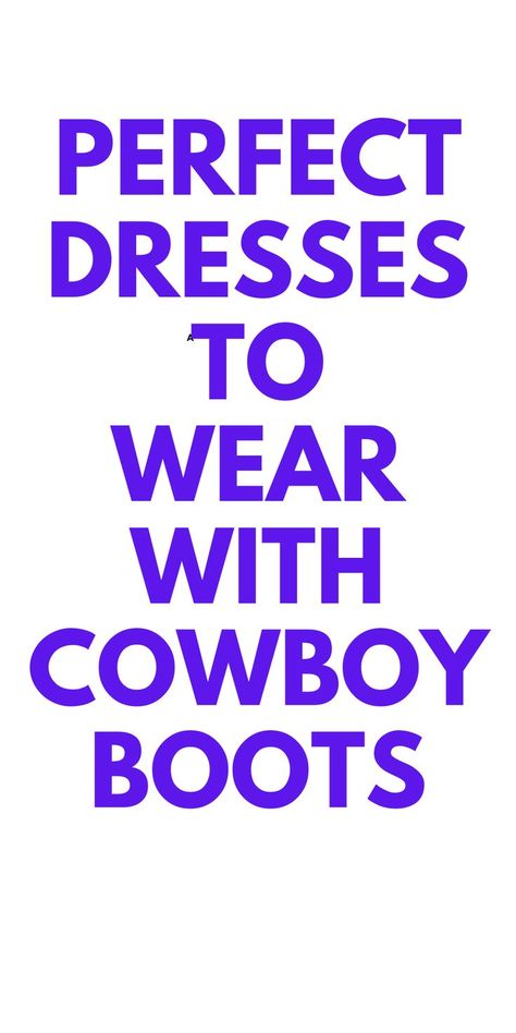 PERFECT DRESSES TO WEAR WITH COWBOY BOOTS - LOOKING FOR THE PERFECT DRESS TO WEAR WITH COWBOY BOOTS? HERE ARE SOME YOU CAN WEAR. Dress To Wear With Cowboy Boots, How To Style Cowboy Boots Women, Cowboy Boots With Dress, Dresses To Wear With Cowboy Boots, How To Wear Cowboy Boots, Rock Style Fashion, Dresses With Cowboy Boots, Short Dress Styles, Easy Outfits