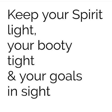 Idk about a tight booty...or a loose booty...maybe just jiggly...or bouncing...or idk...right? Gym Quote, Soul Quotes, Fitness Transformation, Mind Body Soul, Belleza Natural, Fitness Quotes, Note To Self, The Words, Wisdom Quotes