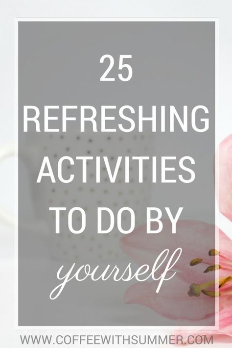 Restorative Activities, Activities To Do By Yourself, Summer Selfcare, Green Tahini, Importance Of Self Care, Life Reset, Hobbies For Adults, Mom Encouragement, Things About Boyfriends