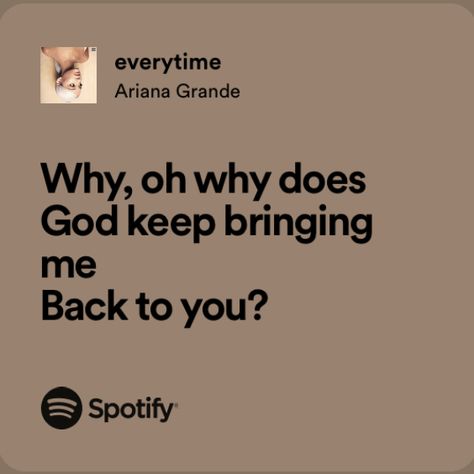 Everytime Ariana Grande Spotify, Spotify Lyrics Ariana Grande, Everytime Ariana Grande, Ariana Grande Quotes Lyrics, Ariana Core, Ariana Grande Songs Lyrics, Ariana Lyrics, Ariana Grande Boyfriend, Ariana Grande Quotes