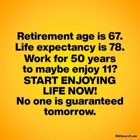 Retirement Quotes Funny, Young Quotes, Retirement Quotes, Aging Quotes, Retirement Humor, Life Expectancy, Aging Gracefully, Quotes Funny, Getting Old