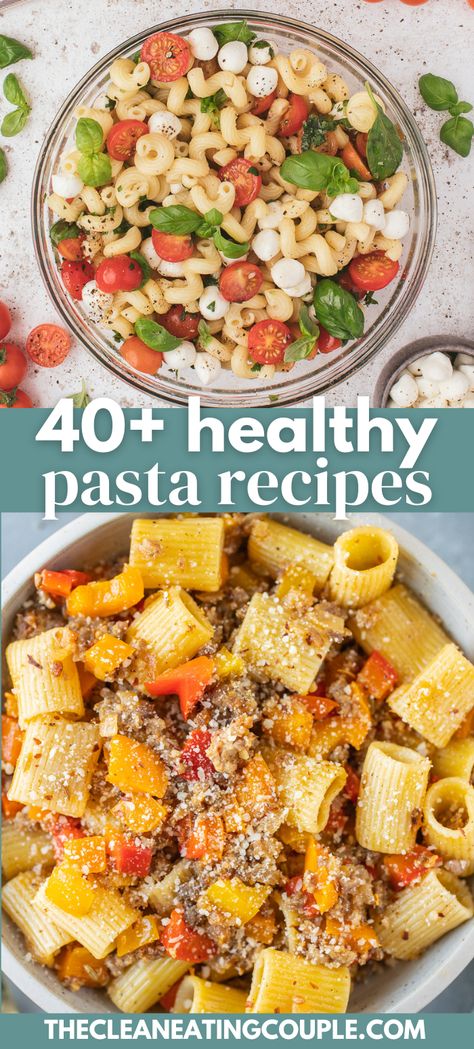 Two photos: A clear bowl of caprese pasta salad on a grey background and An overhead shot of a bowl of sausage and peppers pasta on a grey background with the words "40+ healthy pasta recipe" in the foreground Healthy Pasta Meals Clean Eating, Easy And Healthy Pasta Recipes, One Pot Healthy Pasta Recipes, Healthier Pasta Dishes, Healthy Pasta Recipes Protein, Healthy Dinner Ideas Pasta, Healthy Fusilli Pasta Recipes, Healthy Dinner Pasta Recipes, Light Pasta Dishes Healthy