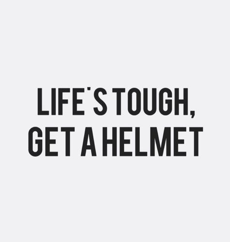 Life's tough, get a helmet. #quotes #boymeetsworld #wordsofwisdom Life’s Tough Get A Helmet, Helmet Sticker Ideas, Biker Captions Instagram, Bike Quotes Feelings, Tough Girl Aesthetic, Helmet Quotes, Funny Motorcycle Quotes, Bmx Quotes, Environment Collage