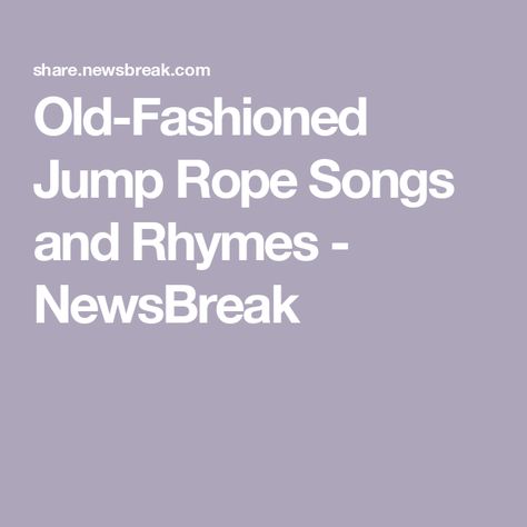 Old-Fashioned Jump Rope Songs and Rhymes - NewsBreak Jump Rope Songs, Playground Activities, Suri Cruise, Jumping Rope, Jump Rope, New Names, Teaching Kids, All You Need Is, Old Fashioned