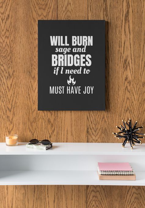 Will Burn Sage And Bridges As Needed, Burn Sage, Burning Sage, Nook, Bridge, Canvas Print, Canvas Prints, For Sale, Canvas