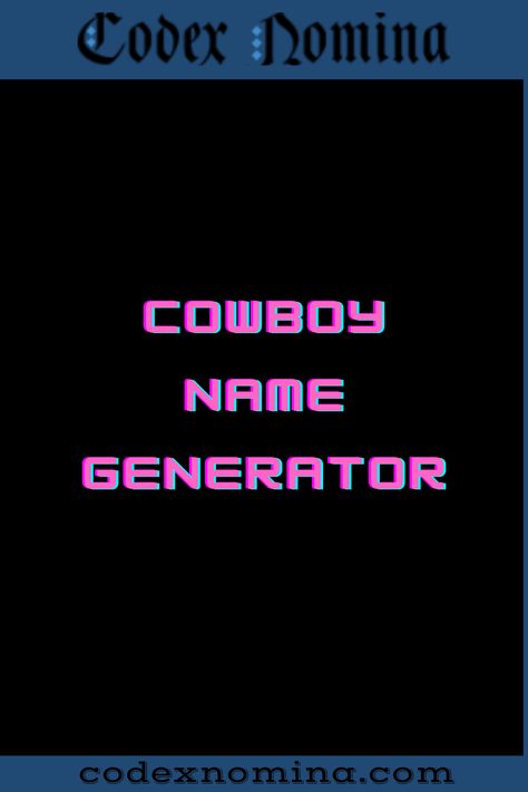 Cowboy Name Generator & Guide Cowboy Nicknames, Old Timey Names, American Names, Cowboy Names, Moral Code, Name Suggestions, Name Generator, The Wild West, Character Names