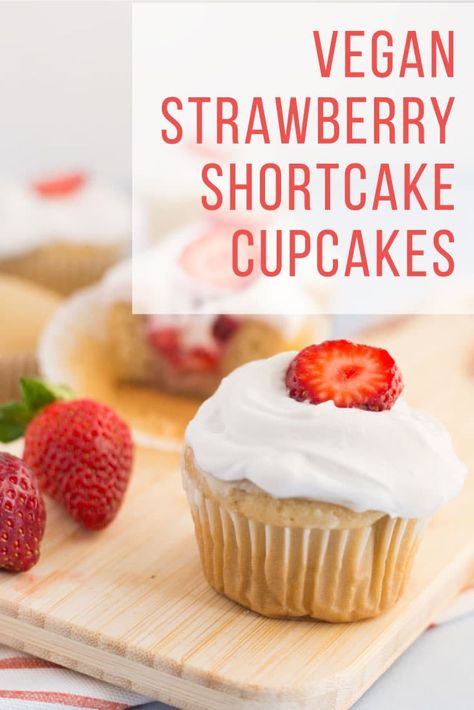 Strawberry Shortcake Cupcakes, Vegan Strawberry Shortcake, Shortcake Cupcakes, Vegan Cupcake, Strawberry Shortcake Cupcake, Strawberry And Cream, Moist Vanilla Cake, Vegan Whipped Cream, Cream Cupcakes