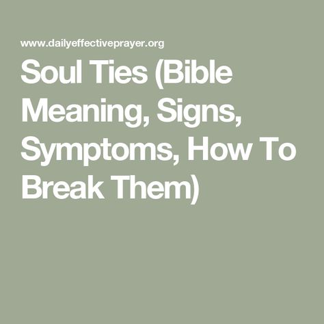 Soul Ties (Bible Meaning, Signs, Symptoms, How To Break Them) Breaking Soul Ties Prayers, Soul Ties Prayer, Scripture Verses Kjv, Bible Meaning, Soul Meaning, Effective Prayer, Freedom In Christ, Soul Ties, Women Of God