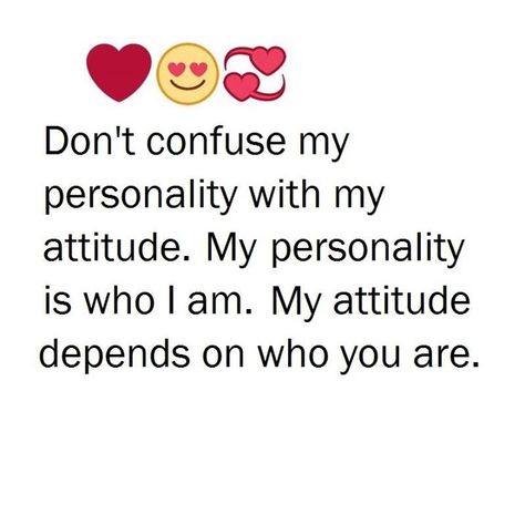 LOVE QUOTES | 87     Don't confuse my personality with my attitude. My personality is who i am . My attitude depends on who you are. My Attitude Depends On You, Who Am I To You, Girls Quotes Attitude Life, Confused Feelings Quotes Thoughts, Self Love Attitude Quotes, Qoutes About Me My Life Quotes, Self Attitude Quotes, 1 Line Quotes Attitude, Attitude Love Quotes