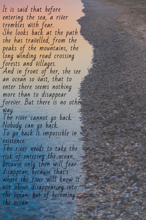 It is said that before entering the ocean, a river trembles with fear. Fear Kahlil Gibran, High School Poetry, English Poem, School Poetry, Be In The Moment, Ocean Quotes, You Mean The World To Me, Dream Meanings, Sound Mind