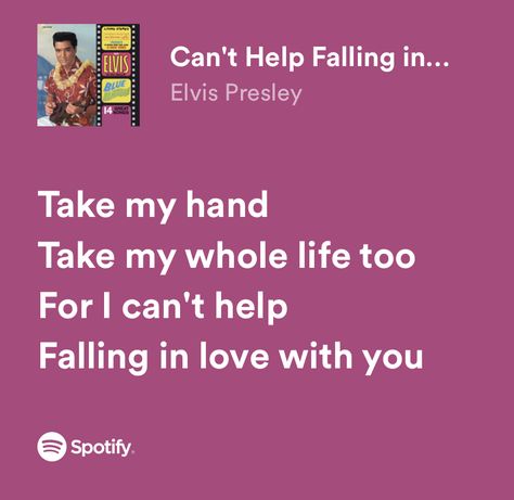 Can't Help Falling In Love Spotify, Spotify Lyrics Love, Elvis Lyrics, Falling In Love Songs, Lyrical Poetry, Cant Help Falling In Love, Music Quotes Lyrics, For You Song, Lyrics Aesthetic