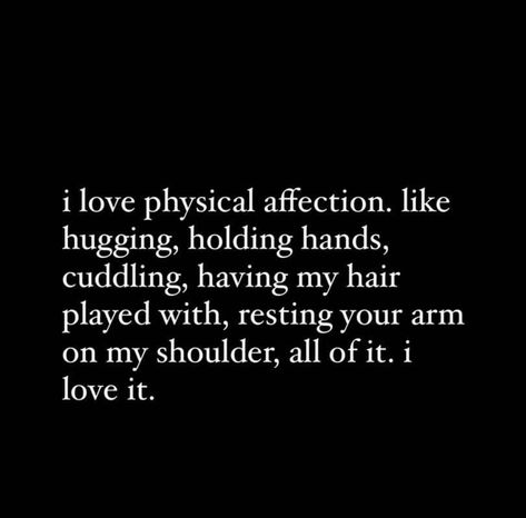 Turn My Brain Off Quotes, Catching Feelings Quotes For Him, Love Languages Quotes, Aesthetic Relationship Quotes, Love Language Quotes, Caring Quotes For Lovers, Clingy Boyfriend, Physical Affection, Romantic Vibes