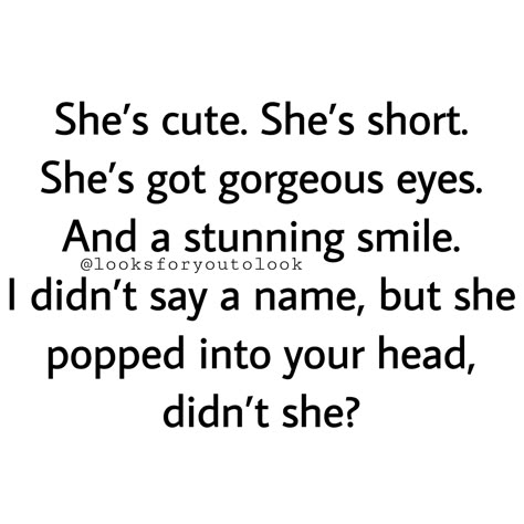 She’s cute. She’s short. She’s got gorgeous eyes. And a stunning smile. I didn’t say a name, but she popped into your head, didn’t she? #whatboysdreamsbout When She Says She Loves You, She Got Me Like :3, She Got Me Like, When She Plays With Your Hair, When He Says Your Name, How She Got Me Feeling, She’s Perfect, She's Imperfect But She Tries, Shes So Perfect