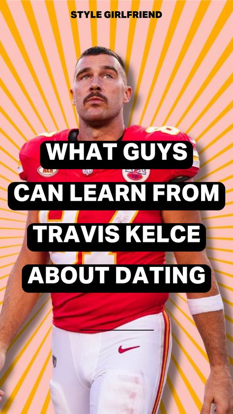 headline: What guys can learn from Travis Kelce about dating, picture of NFL athlete Travis Kelce Swiftie Boyfriend, Travis Kelce Girlfriend, Travis Kelce Style, Style Girlfriend, Dating Advice For Men, Travis Kelce, Dating Tips, Dating Advice, Relationship Tips