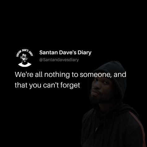 Santan Dave Quotes, Santan Dave Lyrics, Dave Lyrics, Dave Santan, Dave Quotes, Santan Dave, Random Sayings, Black Quotes, Diary Quotes