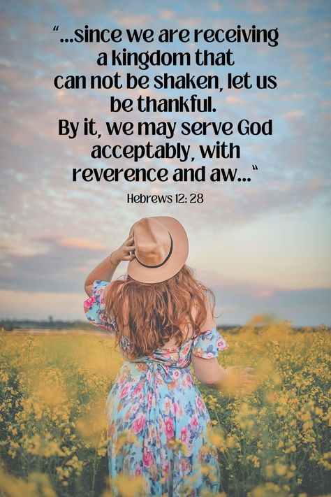 “...since we are receiving a kingdom that can not be shaken, let us be thankful. By it, we may serve God acceptably, with reverence and aw...” Spiritual Fitness, Hebrews 12, Serve God, Be Thankful, Bible, Good Things, Let It Be, Canning, Beauty