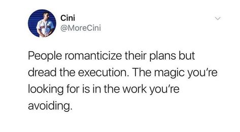 “People romanticize their plans but dread the execution. The magic you’re looking for is in the work you’re avoiding.” (6/27) Quotes And Notes, Wonderful Words, Meaningful Words, Beauty And Lifestyle, Note To Self, Pretty Words, Great Quotes, Beautiful Words, Inspirational Words