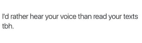 Honestly idk why I don't call you more. Your voice is heaven When He Sends You Voice Messages, Voice Quotes, Dry Sense Of Humor, Your Voice, Quote Aesthetic, When He, Call Me, Work Hard, Kpop Girls