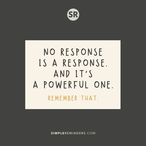 No response is a response. And it's a powerful one. Remember that. @JenniYoungMcGill @BryantMcGill #simplereminders #quotes #quoteoftheday #life #positivewords #positivethinking #inspirationalquote #motivationalquotes #lifelessons #positivewords #positivethinking #inspirationalquote #motivationalquotes #response #communication #relationships #power #reaction #noreaction #silent No Response Is A Response, Quote Friends, Reaction Quotes, No Reaction, Simple Reminders, Learning Quotes, Positive Words, Friends Quotes, Daily Inspiration