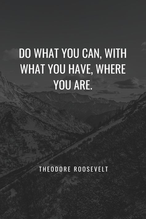 Do what you can, with what you have, where you are. You Are What You Do, Do What You Can With What You Have, Theodore Roosevelt, Ballet Beautiful, What You Can Do, Ballet, Humor, Canning, Health