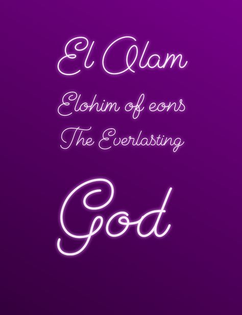 El Olam, He Is Lord, Nick Cave, All Names, Names Of God, Bible Truth, Bible Quotes, Neon Signs, Bible