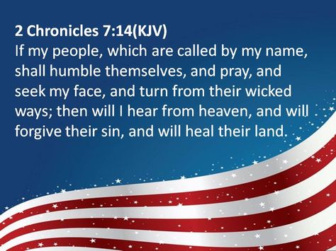 “If My people, which are called by My Name, shall humble themselves, and pray, and seek My face, and turn from their wicked ways; then will I... Jesus Forgives, 2 Chronicles 7:14, Bible Mapping, Prayer Closet, King James Bible Verses, Pray For America, Wicked Ways, I Love America, Strong Faith