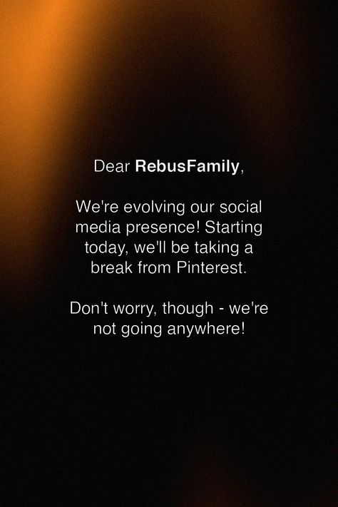 📢 Important Announcement!  Dear #RebusFamily, We're evolving our social media presence! Starting today, we'll be taking a break from Pinterest. Don't worry, though – we're not going anywhere!  Your favorite updates and content will now find a new home on our other social media platforms. ⚡ 👉🏼 Follow us on Instagram, Facebook, LinkedIn, and Tik Tok (@rebusfarm) to stay in the loop and keep the conversation alive!  Thank you for being part of our incredible RebusFamily! 🧡 Social Media Presence, Taking A Break, The Loop, Take A Break, Social Media Platforms, Don't Worry, Tik Tok, No Worries, New Home