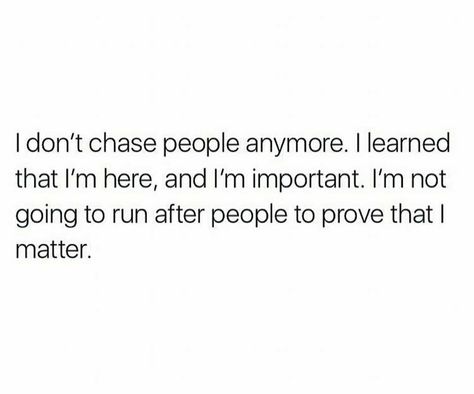 Don't Chase People, I Matter, Fragrance Quote, Matter Quotes, Bad Girl Quotes, Talk Quotes, Favorite Sayings, Random Quotes, Dance Quotes