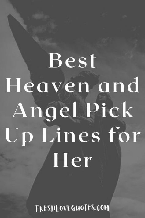 Best Heaven and Angel Pick Up Lines for Her Angel Captions For Instagram, Dog Pick Up Lines, Angel Captions, Fallen Angel Quotes, Pick Up Lines For Her, Lines For Her, Look Like An Angel, Fresh Love, Touched By An Angel