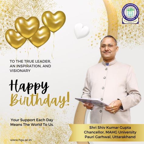 Hon’ble Chancellor Shri Shiv Kumar Gupta, on your birthday we wish that may coming year for you as phenomenal as you are! Happy Birthday Sir 🎉 Happy Birthday Sir, Happy Birthday, Birthday