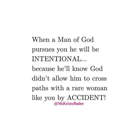 This right here! 🙌🏽 #datingwithpurpose #inTENtionalU had to #rp from @mskristybutler  He'll be INTENTIONAL because he'll know having a divine encounter with a virtuous woman like you...could be no ACCIDENT!😉🙌 #DivineRelationships ™@mskristybutler Dating Intentionally, Intentional Dating Quotes, Biblical Dating Advice, Why Am I Attracted To Unavailable Men, Dating In Todays Society Quotes, Virtuous Woman, Godly Man, Dating Quotes, Dating Advice