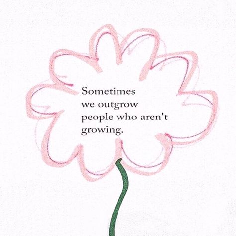 Sometimes we outgrow people who aren’t growing . . . People Outgrow Each Other, When You Outgrow People Quotes, Sometimes We Outgrow People Who Arent Growing, People Who Dont Grow Quotes, We Outgrow People Quotes, Its Okay To Outgrow People, Sometimes We Outgrow People, People Who Aren’t There For You, It’s Okay To Outgrow People