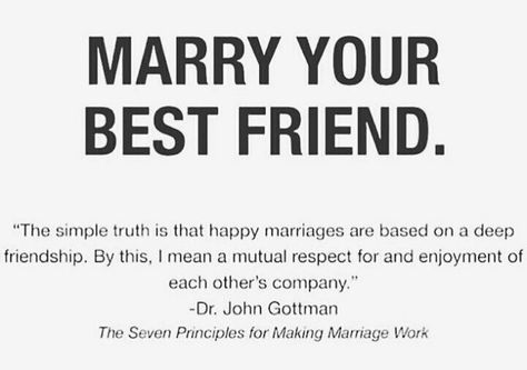 Marry Best Friend, Marrying Your Best Friend, Wife Duties, John Gottman, Power Couples, Marry Your Best Friend, Mutual Respect, Self Respect, Marry You