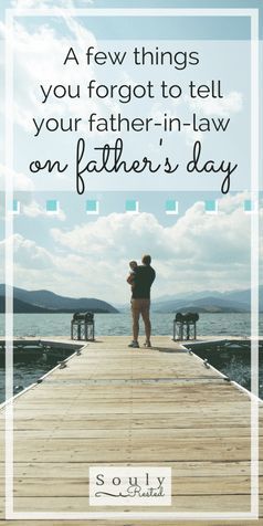 Some Things You May Want to Tell Your Father-in-Law on Father's Day » SoulyRested To My Father In Law, Message For Father, Letter To Father, Homesteading Life, Some Beautiful Quotes, Father's Day Message, Modern Homestead, Diy Card Making, Modern Homesteading