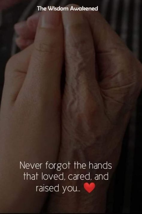 Never forgot the hands that loved, cared and raised you. You Quotes, That's Love, Never Forget, Be Yourself Quotes, Incoming Call, Incoming Call Screenshot, Quotes