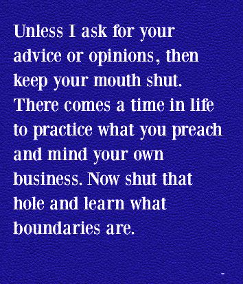 Unsolicited Advice Quotes Hilarious, When People Interrupt You, Dont Interfere In Others Life Quotes, Unsolicited Advice Quotes, Bitter People Quotes, Bitter People, Disrespectful People, Controlling People, Counseling Tools